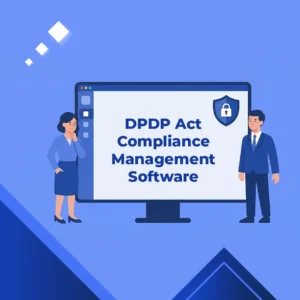 DPDP Act Compliance Management Software